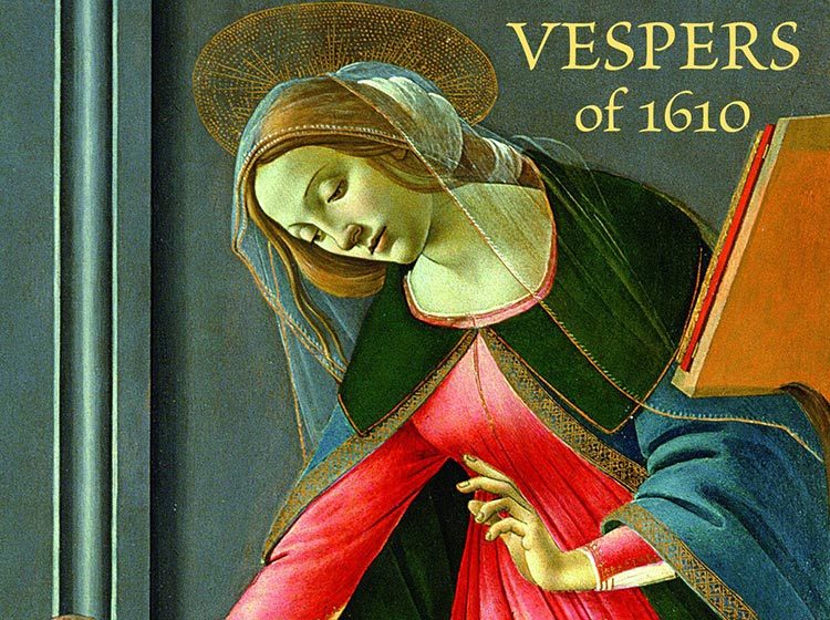 The Sixteen - Monteverdi’s Vespers of 1610