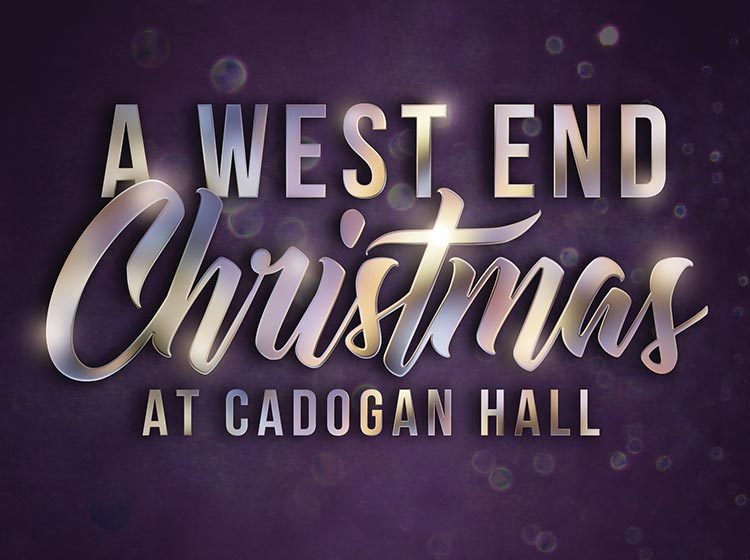 A West End Christmas at Cadogan Hall