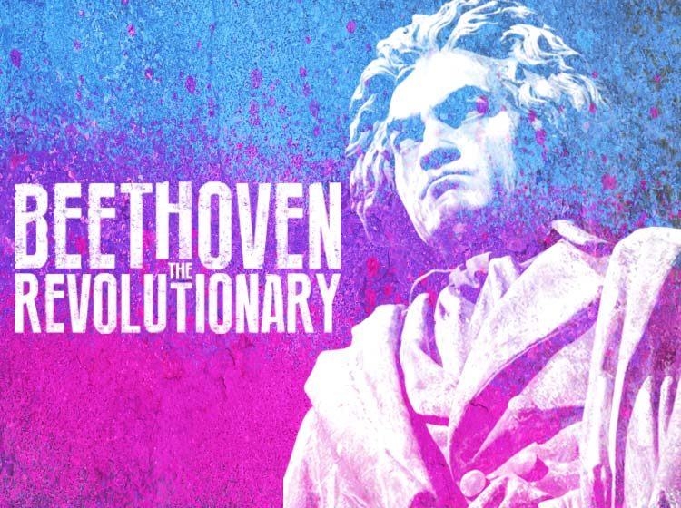 Beethoven: The Revolutionary