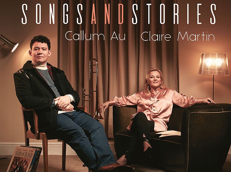 Claire Martin & Callum Au - Songs & Stories