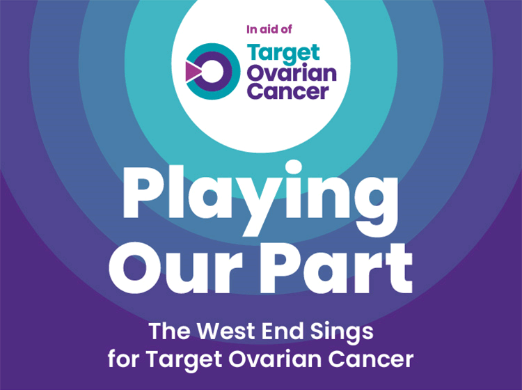 Playing our Part - The West End Sings for Target Ovarian Cancer