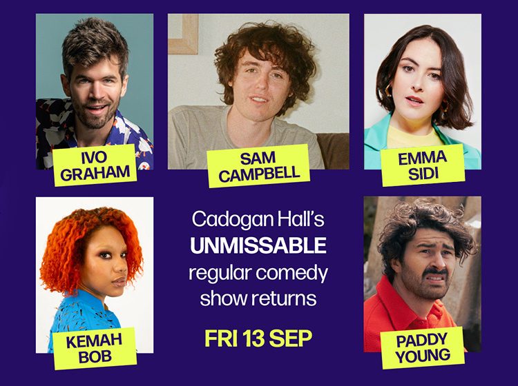 Comedy at Cadogan Hall with Sam Campbell, Ivo Graham, Kemah Bob, Paddy Young & Emma Sidi