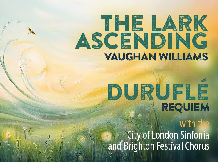 The Lark Ascending and Duruflé Requiem with the City of London Sinfonia & Brighton Festival Chorus