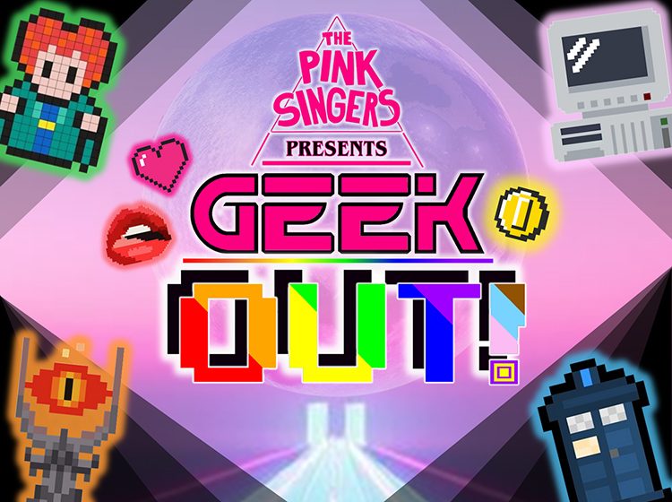 The Pinks Singer present Geek Out!