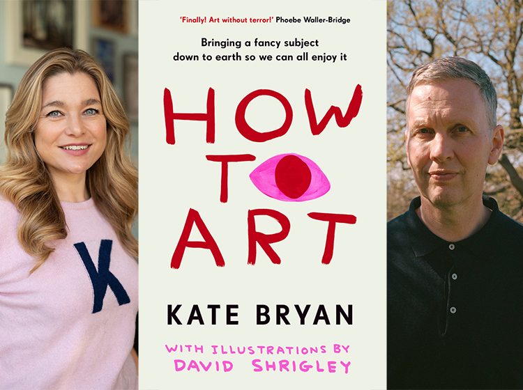 How To Art with Kate Bryan & David Shrigley