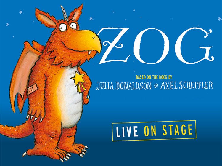 ZOG - Live on Stage Based on the book by Julia Donaldson and Axel Scheffler.