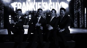 Frankie’s Guys - A Celebration of Frankie Valli and the Four Seasons