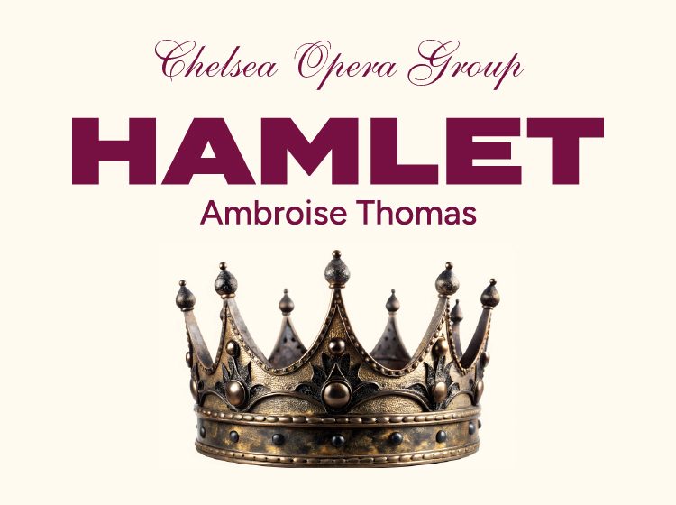 Chelsea Opera Group: HAMLET - Ambroise Thomas